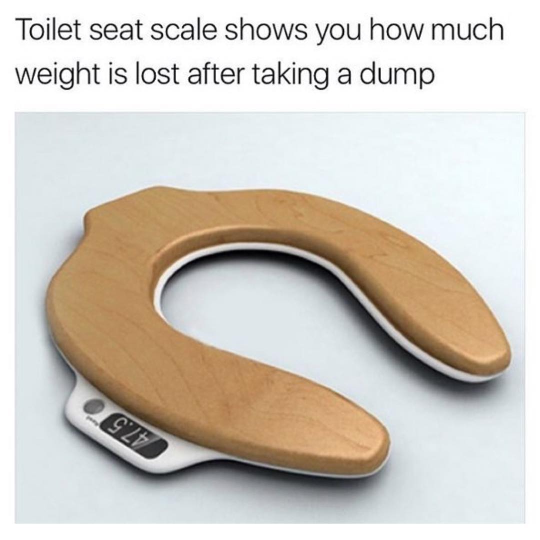 Toilet seat scale shows you how much weight is lost after taking a dump.