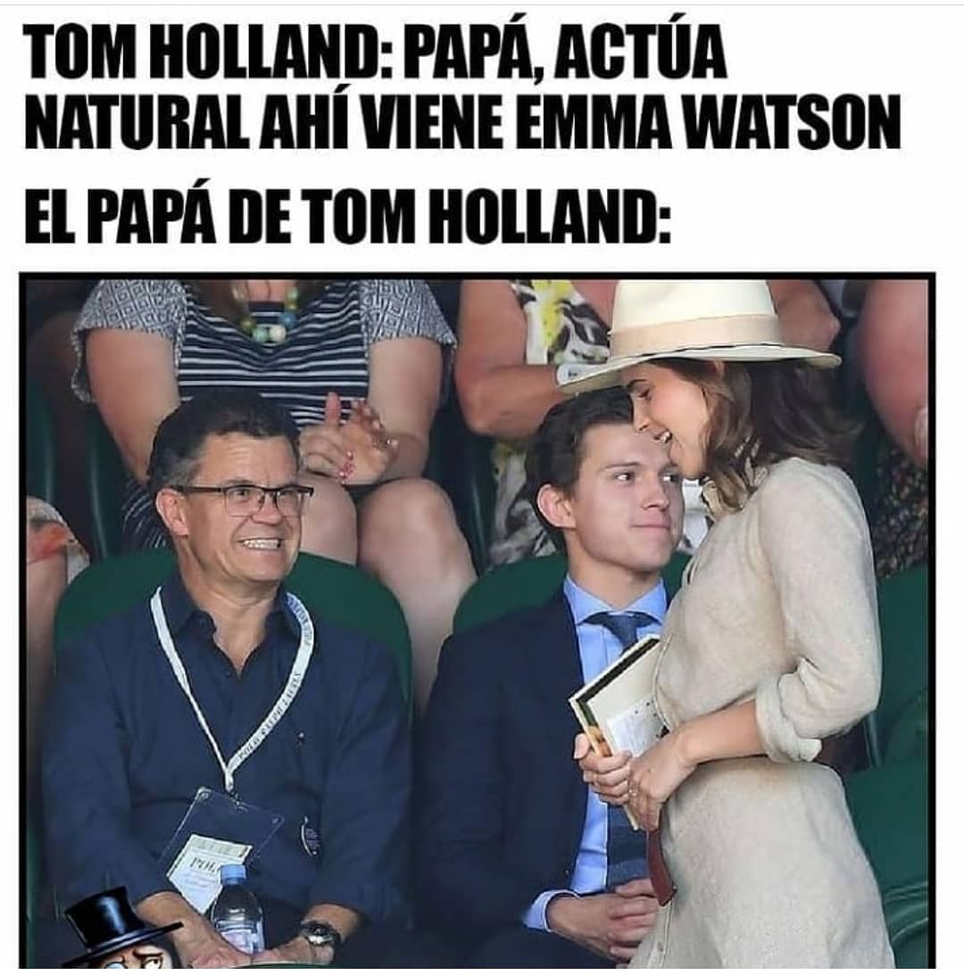 Tom Holland: Papá, actúa natural, ahí viene Emma Watson.  El papá de Rom Holland.