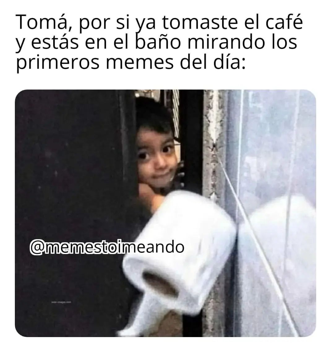 Tomá, por si va tomaste el café y estás en el baño mirando los primeros memes del día: