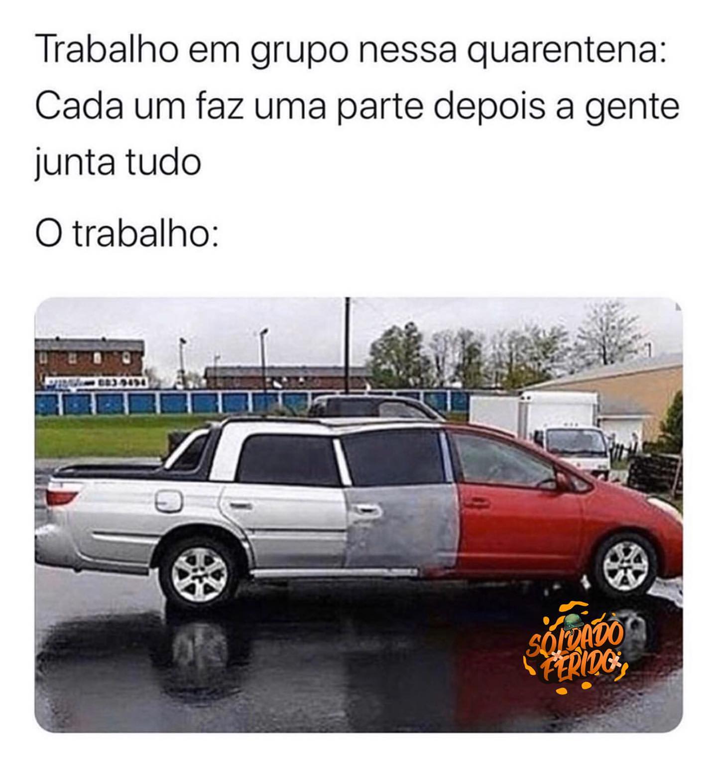 Trabalho em grupo nessa quarentena: Cada um faz uma parte depois a gente junta tudo.  O trabalho: