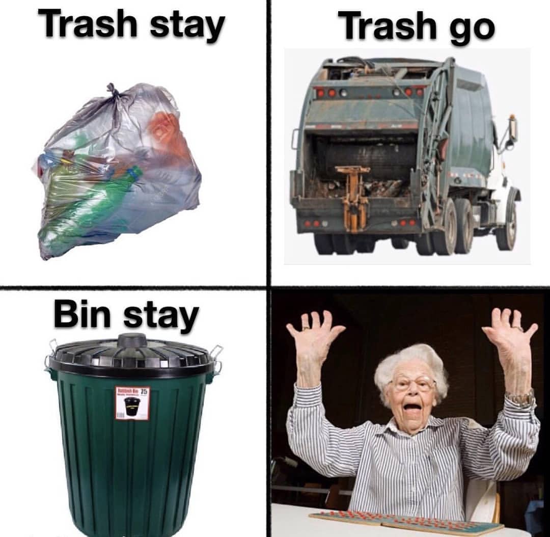 Trash stay. Trash go. Bin stay.