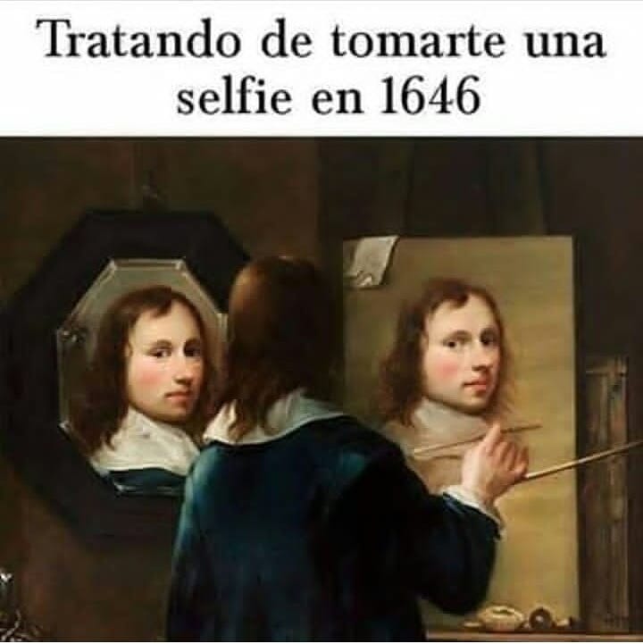 Tratando de tomarte una selfie en 1646.