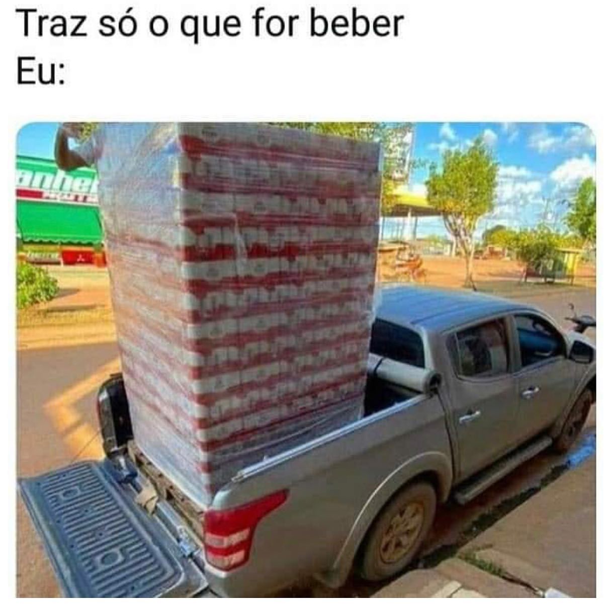 Traz só o que for beber.  Eu: