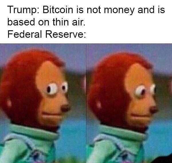 Trump: Bitcoin is not money and is based on thin air. Federal Reserve: