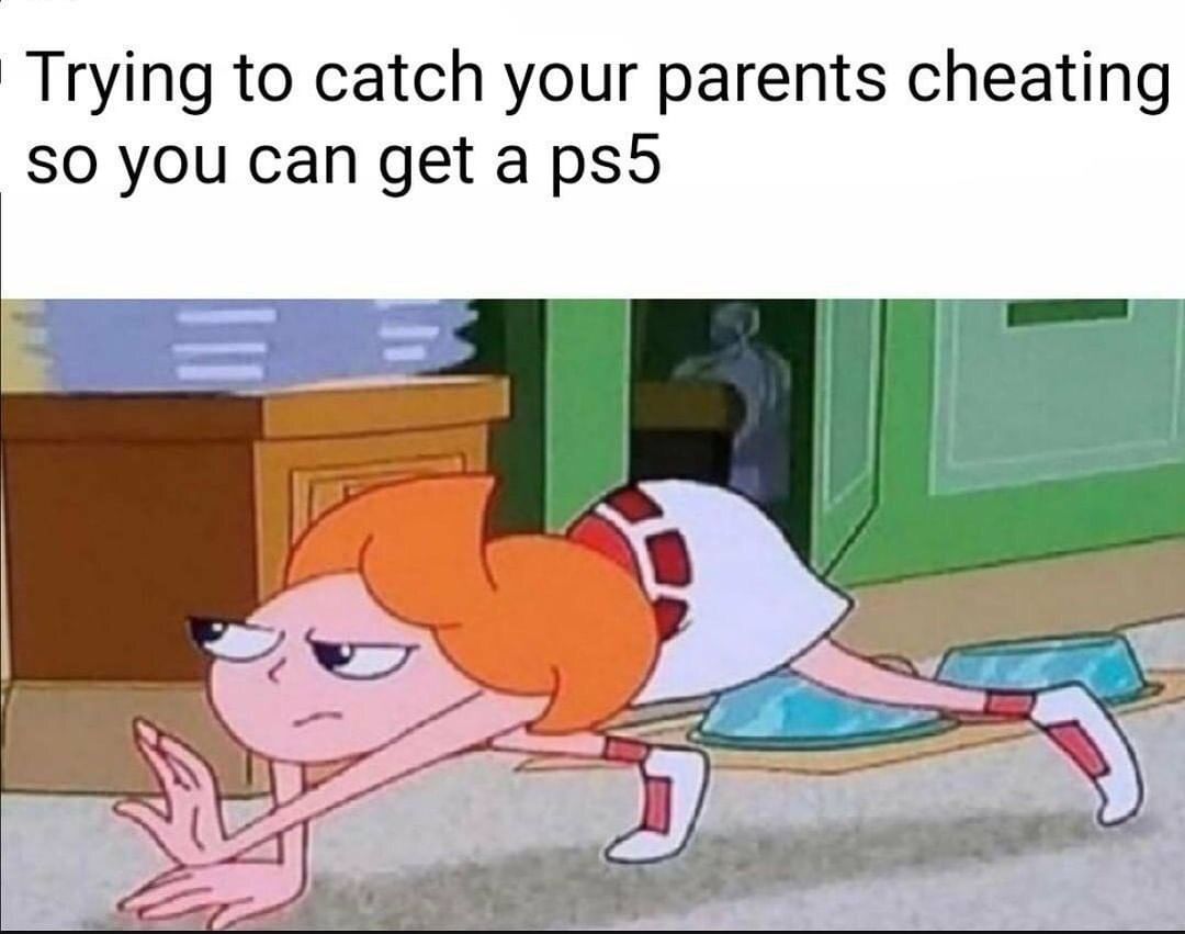 Trying to catch your parents cheating so you can get a ps5.