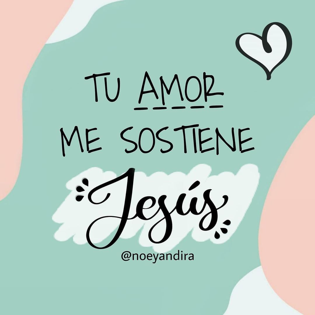 Tu amor me sostiene Jesús.