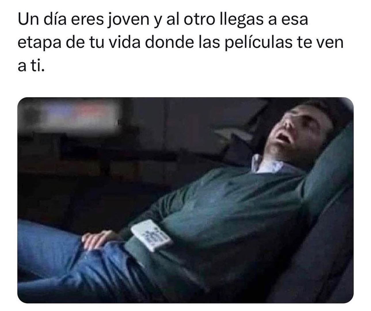 Un día eres joven y al otro llegas a esa etapa de tu vida donde las películas te ven a ti.