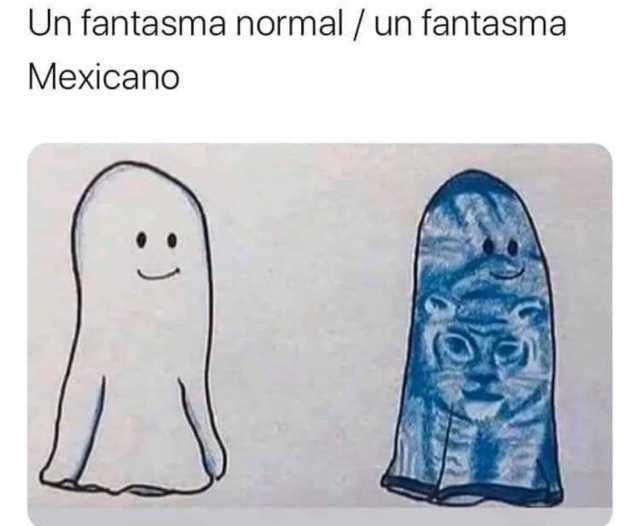 Un fantasma normal. / Un fantasma Mexicano.
