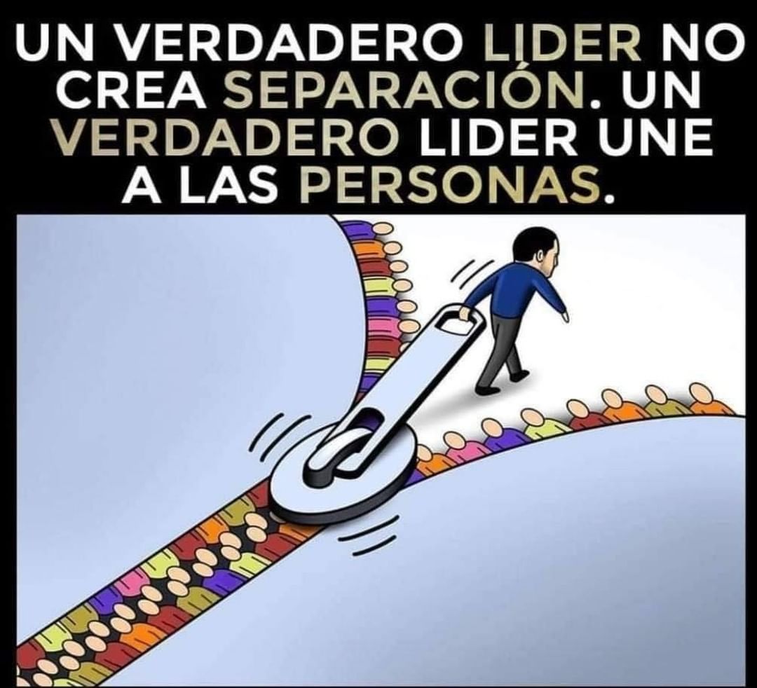 Un verdadero líder no crea separación. Un verdadero líder une a las personas.