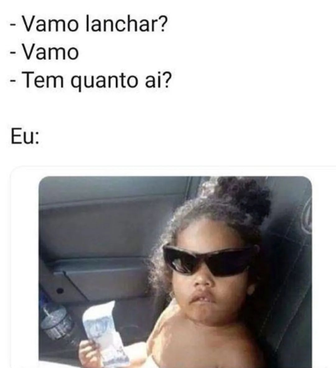 Vamo lanchar?  Vamo!  Tem quanto ai?  Eu: