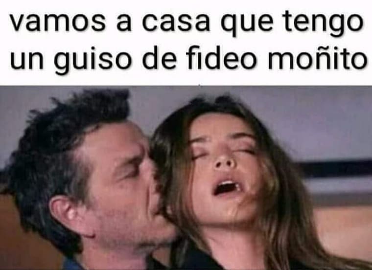 Vamos a casa que tengo un guiso de fideo moñito.