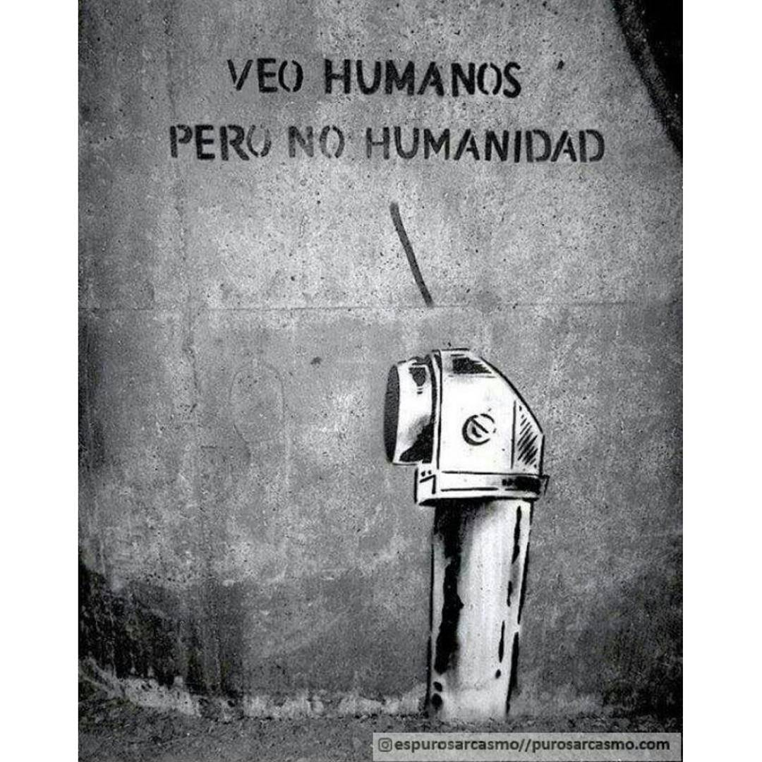 Veo humanos pero humanidad.