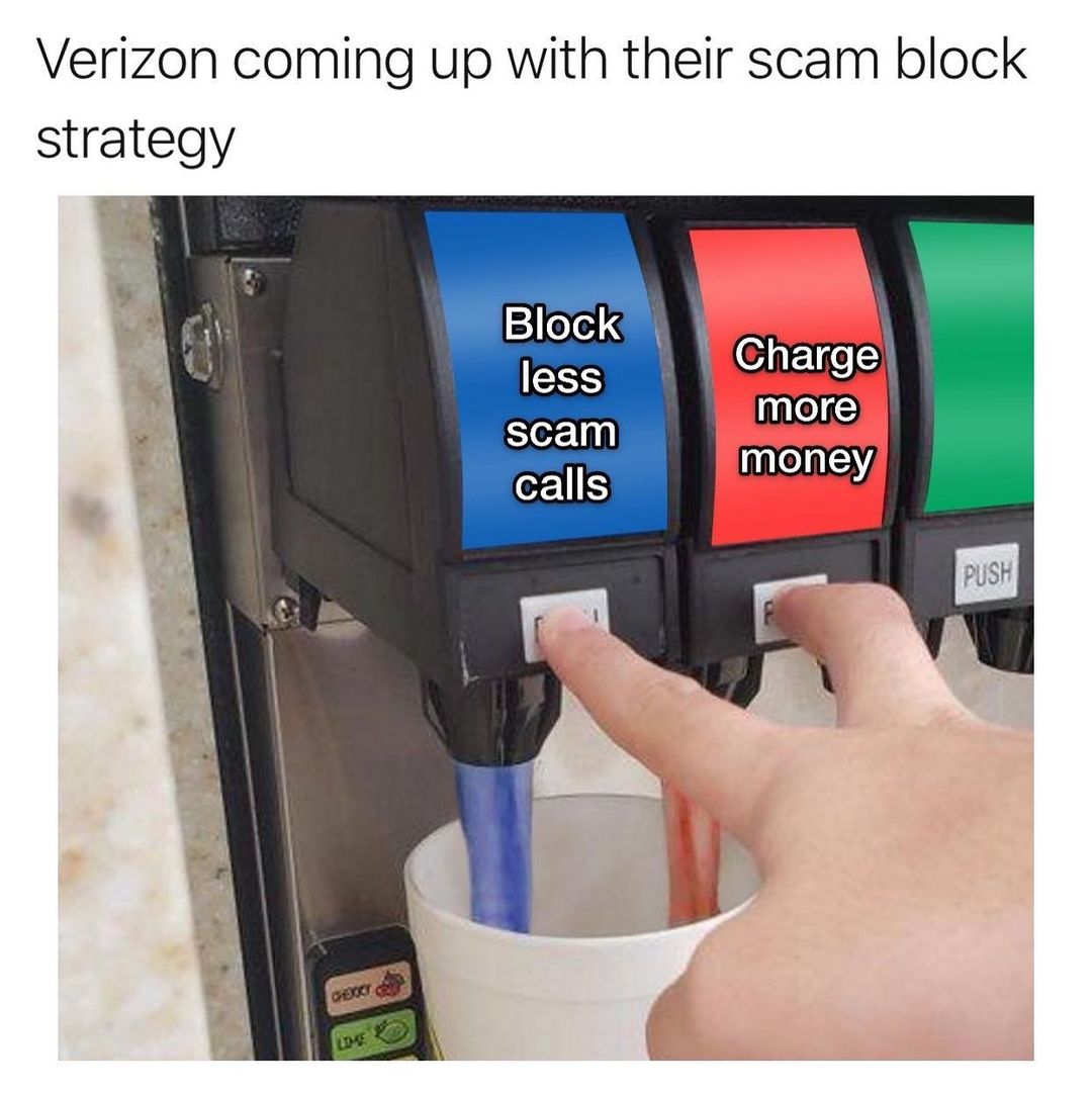 Verizon coming up with their scam block strategy. Block less scam calls. Charge more money.