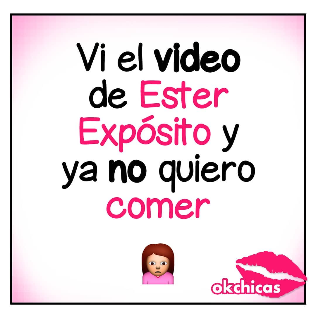 Vi el video Ester Expósito y ya no quiero comer.