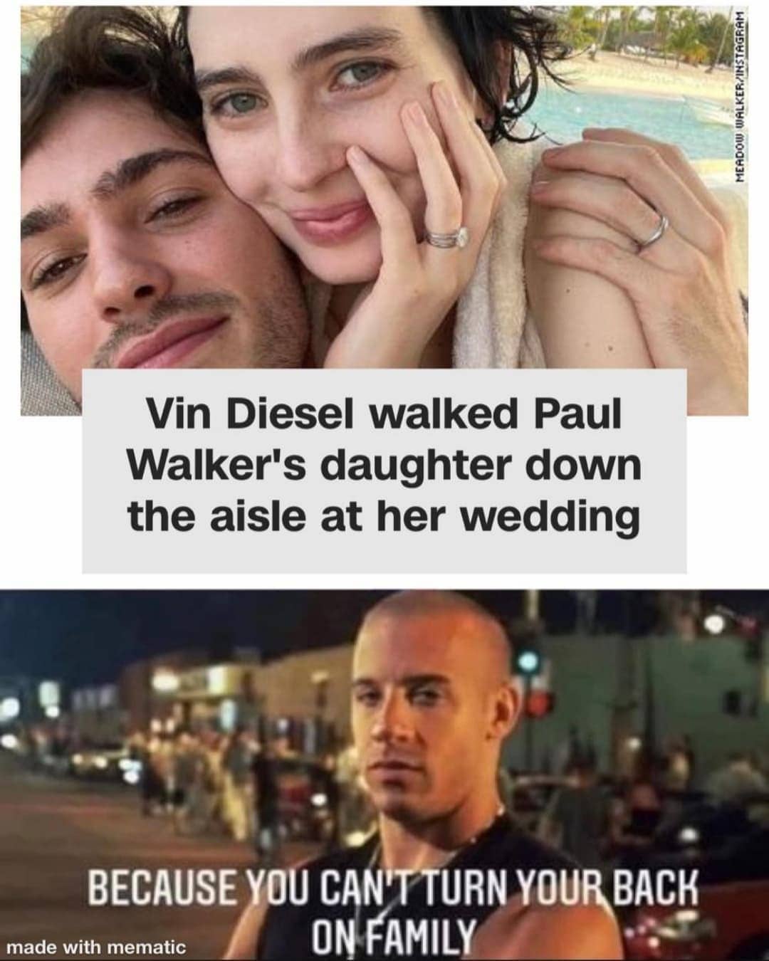 Vin Diesel walked Paul Walker's daughter down the aisle at her wedding.  Because you can't turn your back on family.
