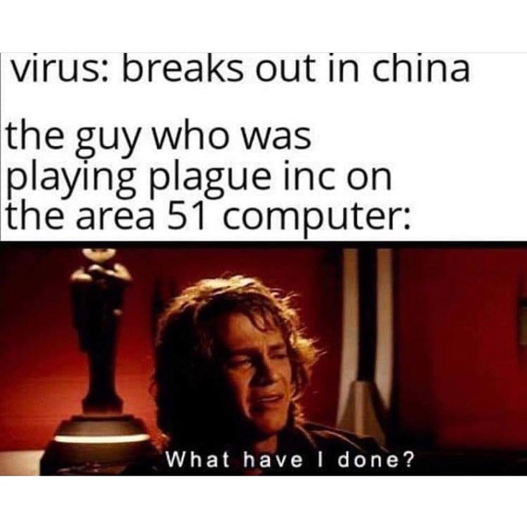 Virus: Breaks out in china the guy who was playing plague inc on the area 51 computer: What have I done?