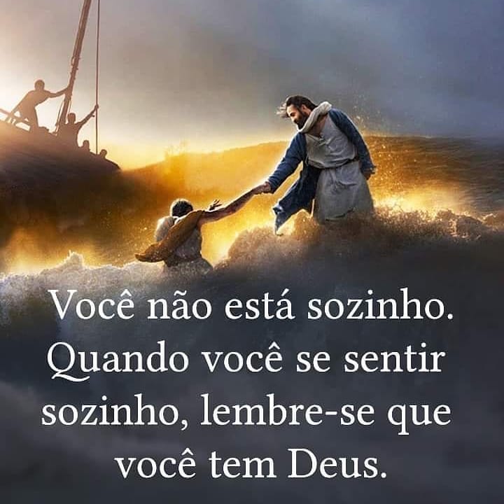 Você não está sozinho. Quando você se sentir sozinho, lembre-se que você tem Deus.