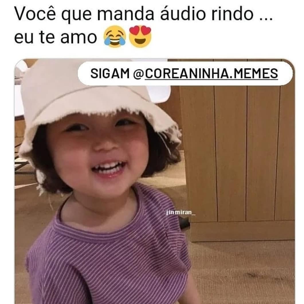 Você que manda audio rindo eu te amo.