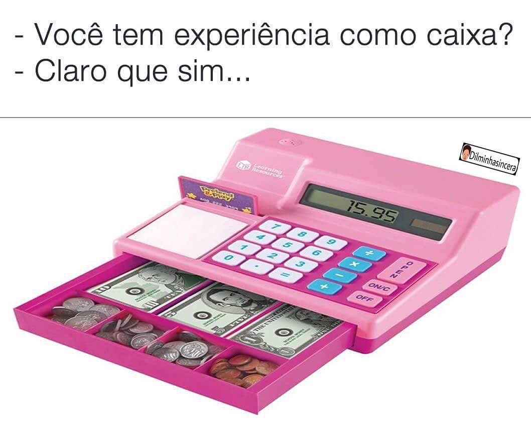 Você Tem Experiência Como Caixa Claro Que Sim Memes 