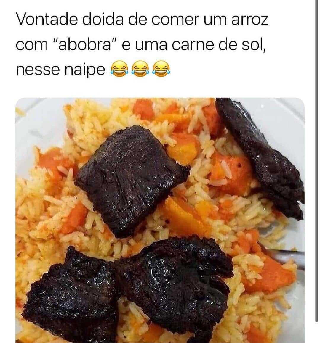 Vontade doida de comer um arroz com "abobra" e uma carne de sol, nesse naipe.