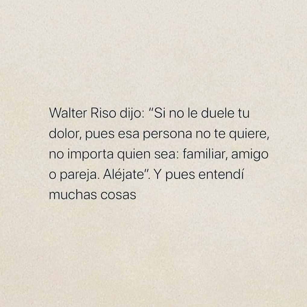 Walter Riso Dijo Si No Le Duele Tu Dolor Pues Esa Persona No Te Quiere No Importa Quien Sea 