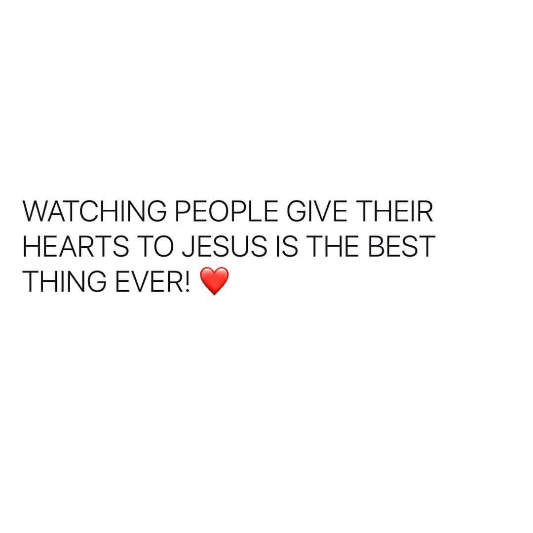 Watching people give their hearts to jesus is the best thing ever!