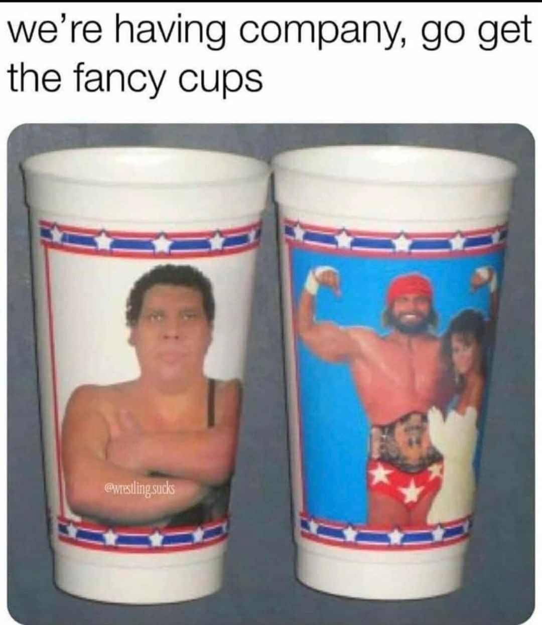 We're having company, go get the fancy cups.