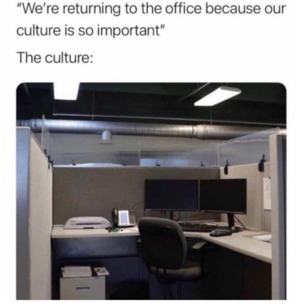 "We're returning to the office because our culture is so important" The culture: