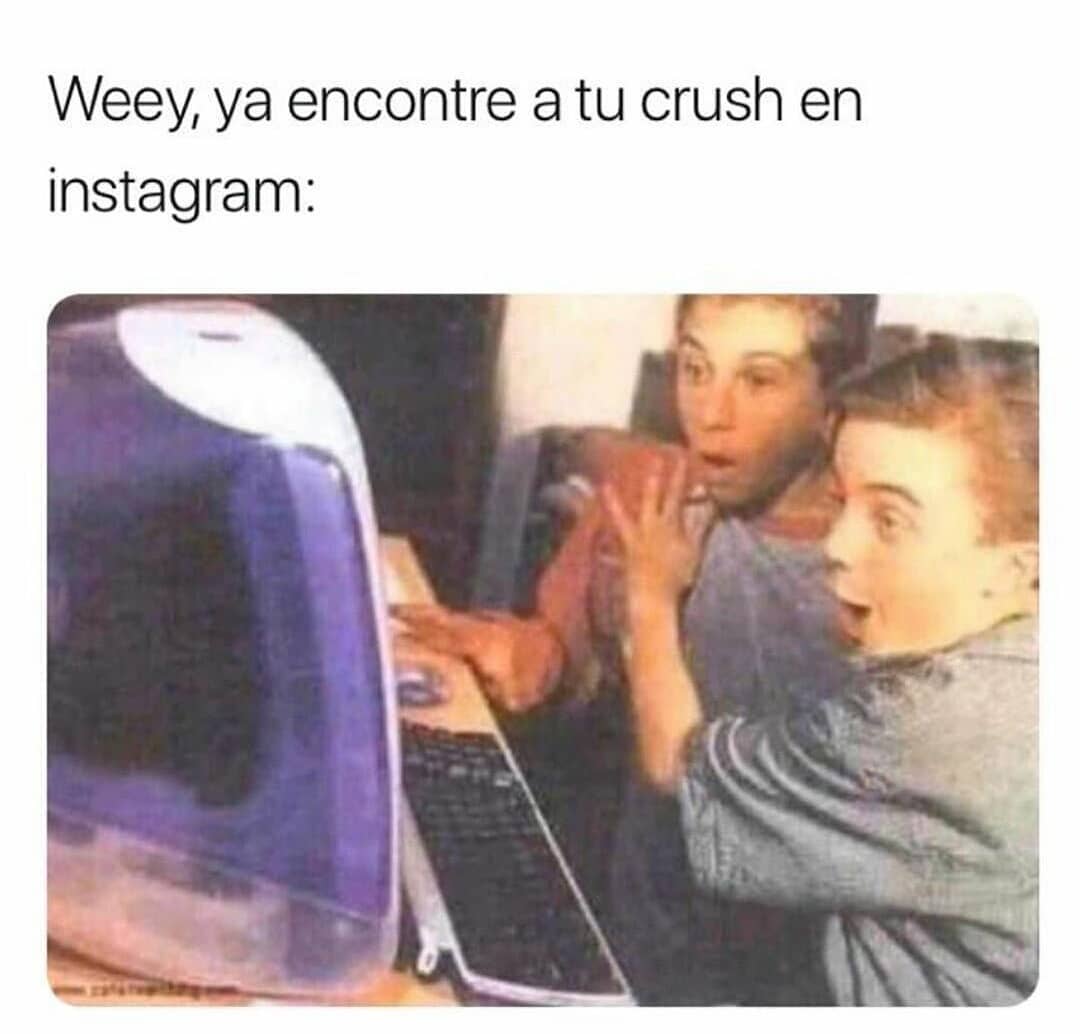 Weey, ya encontre a tu crush en instagram: