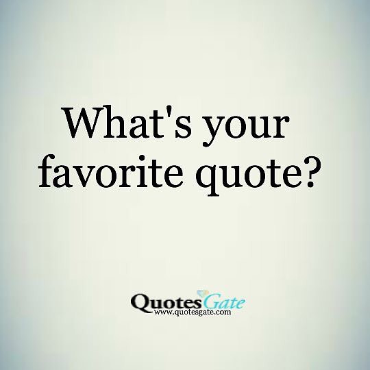 What's your favorite quote?