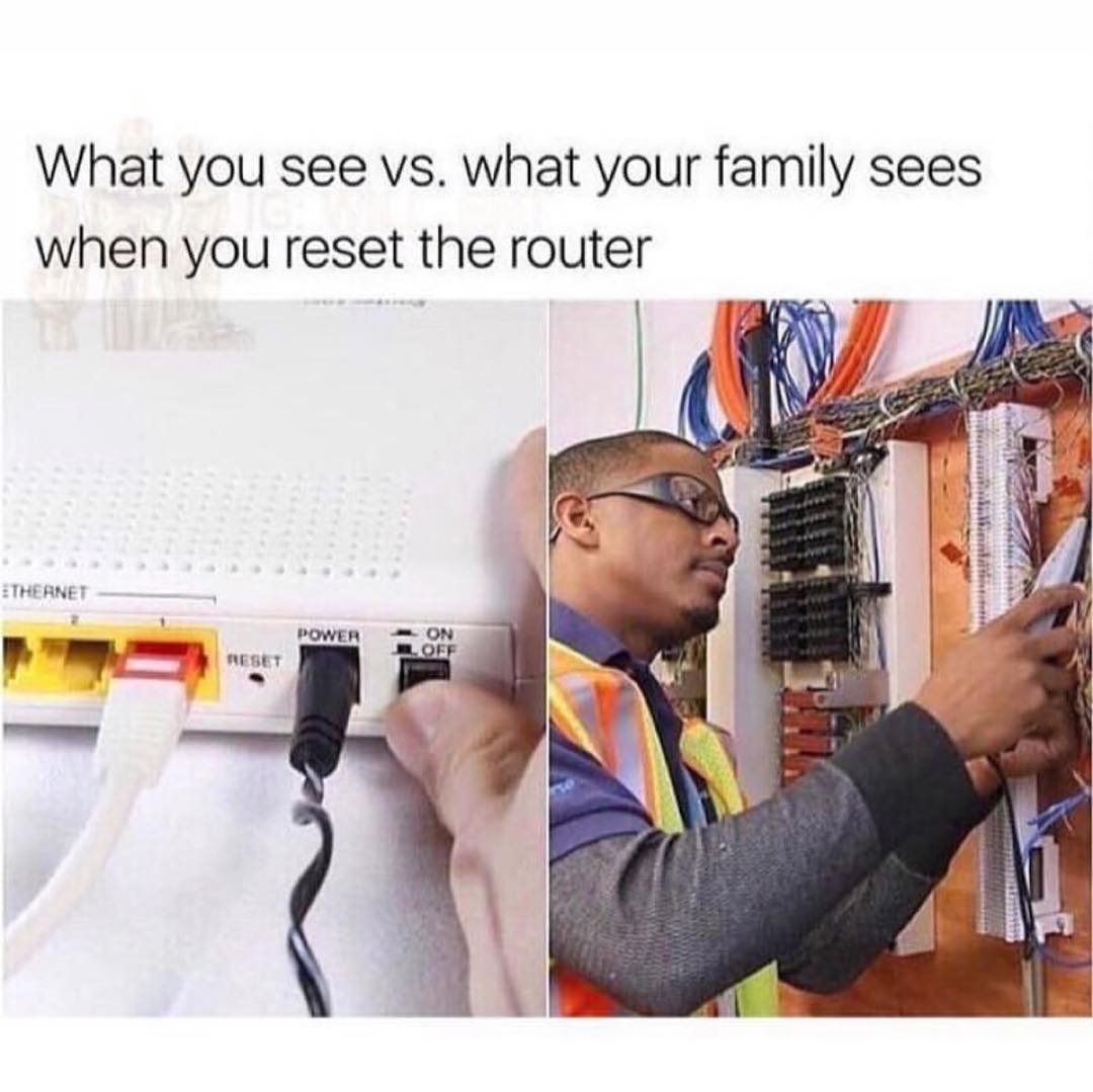 What you see vs. what your family sees when you reset the router.