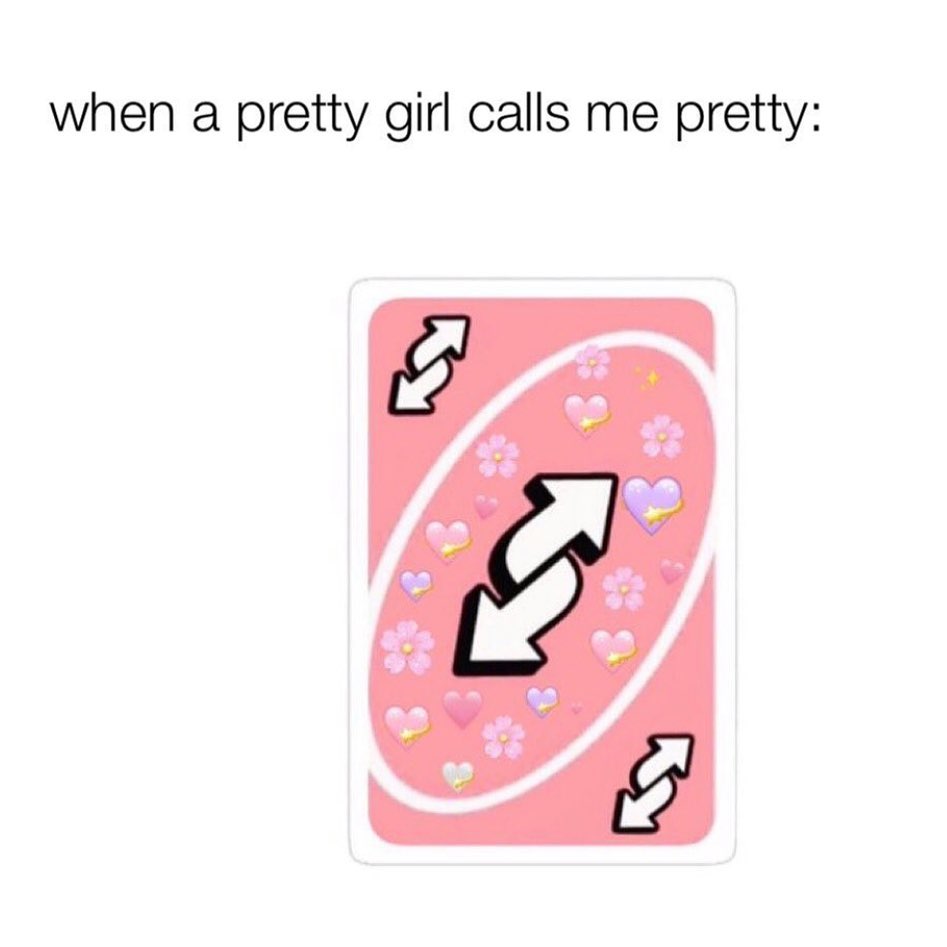When a pretty girl calls me pretty: