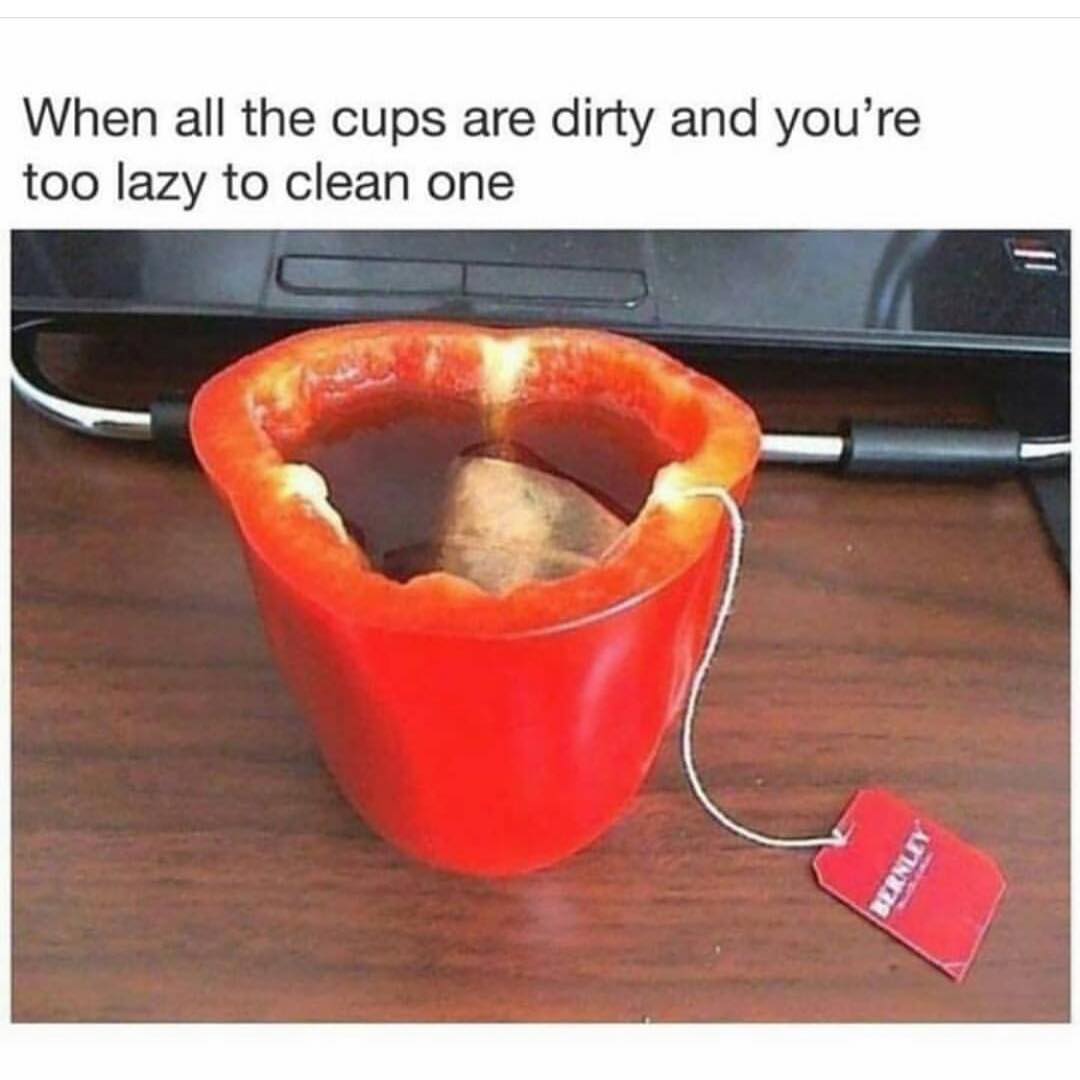 When all the cups are dirty and you're too lazy to clean one.