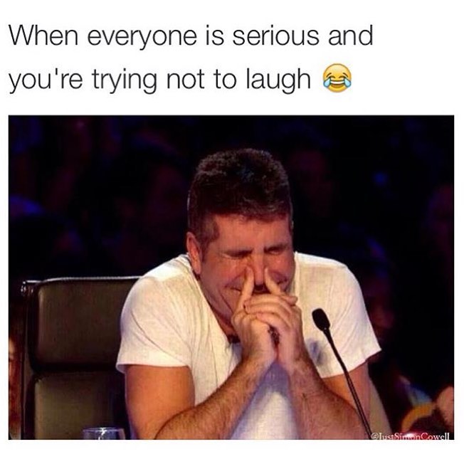When everyone is serious and you're trying not to laugh. - Funny