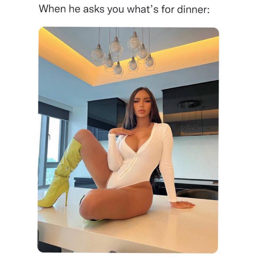 When he asks you what's for dinner: