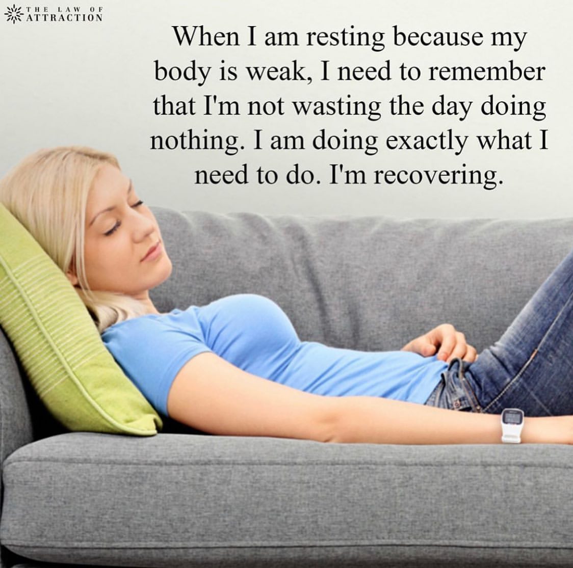 When I am resting because my body is weak, I need to remember that I'm not wasting the day doing nothing. I am doing exactly what I need to do. I'm recovering.