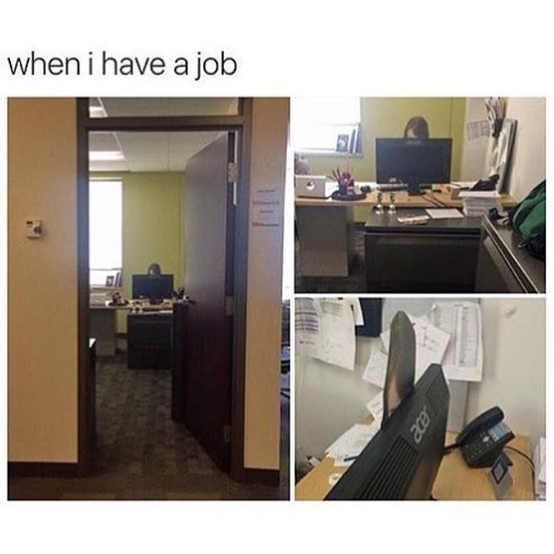 When I have a job.