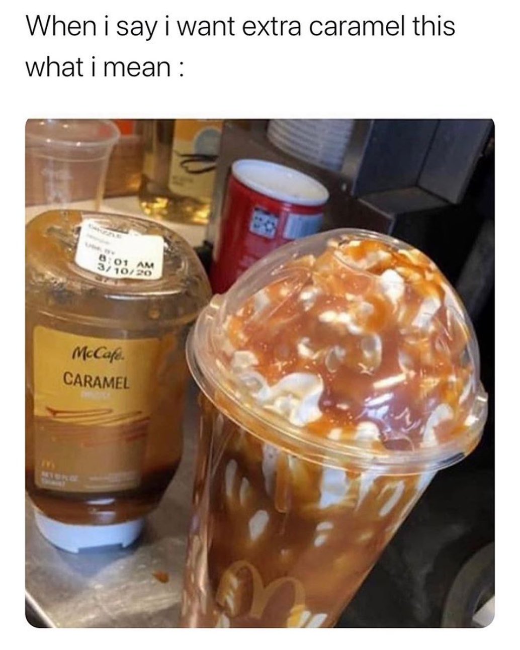 When I say I want extra caramel this what I mean: