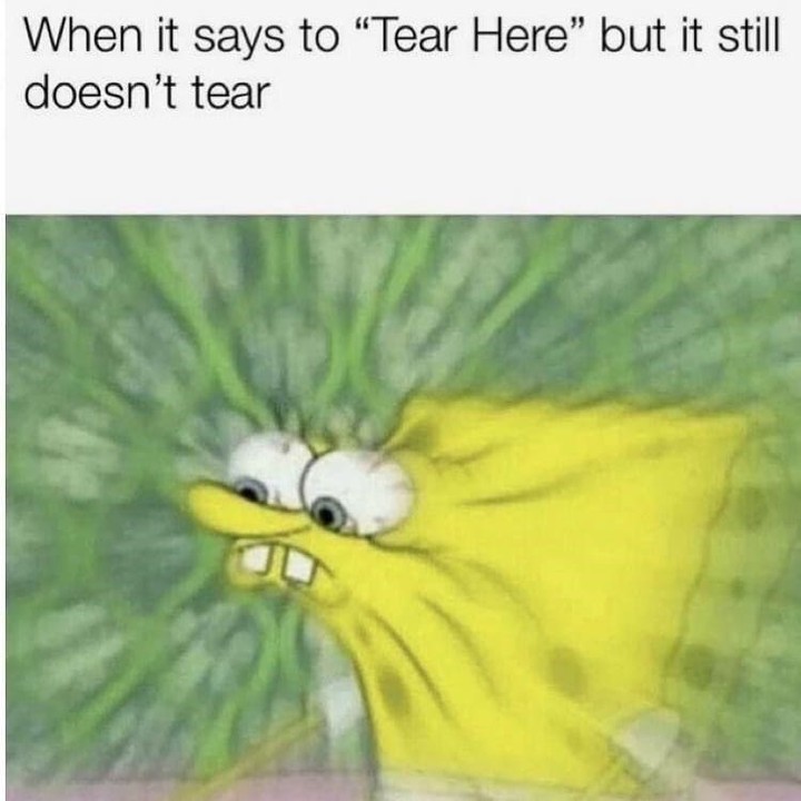 When it says to "Tear Here" but it still doesn't tear.
