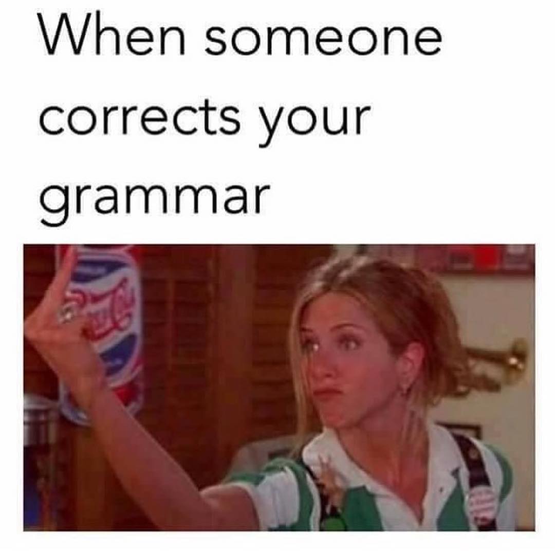 when-someone-corrects-your-grammar-funny