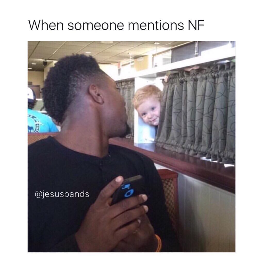 When someone mentions NF.