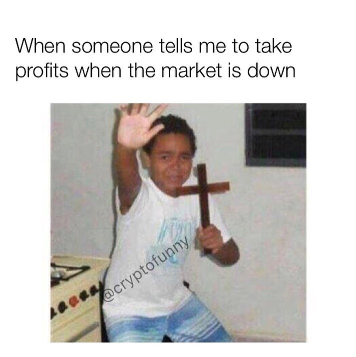 When someone tells me to take profits when the market is down.