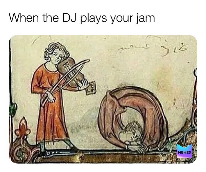When the DJ plays your jam.