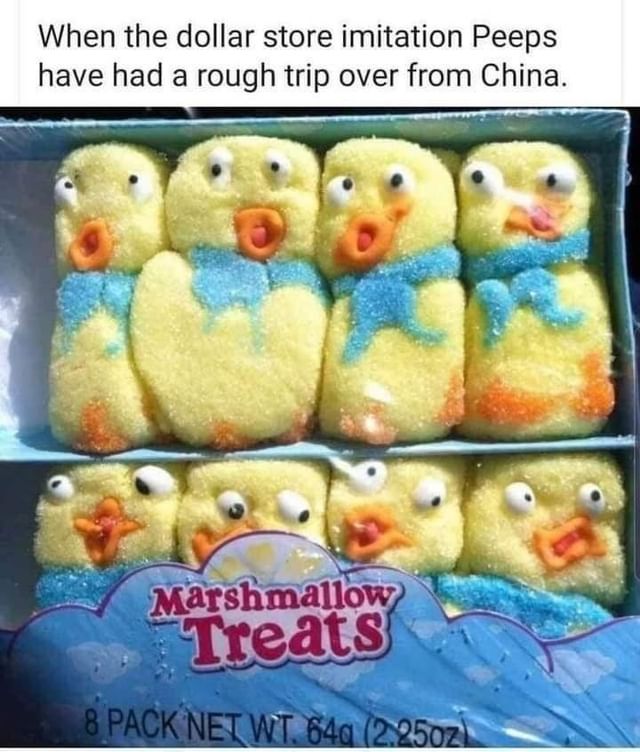 When the dollar store imitation Peeps have had a rough trip over from China.