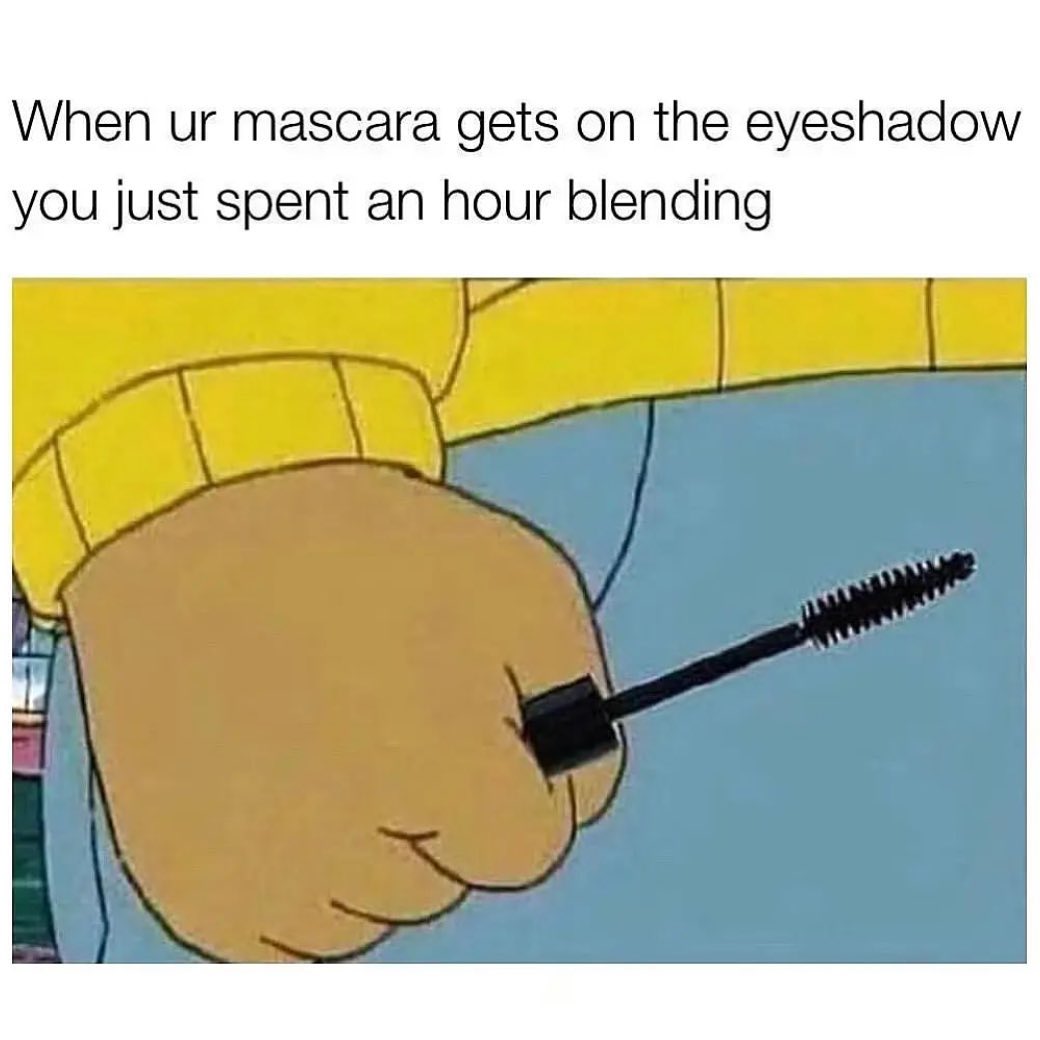 When ur mascara gets on the eyeshadow you just spent an hour blending.