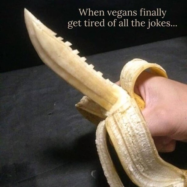 When vegans finally get tired of all the jokes...