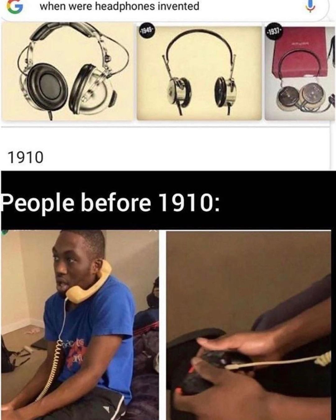 When were headphones invented 1910. People before 1910: