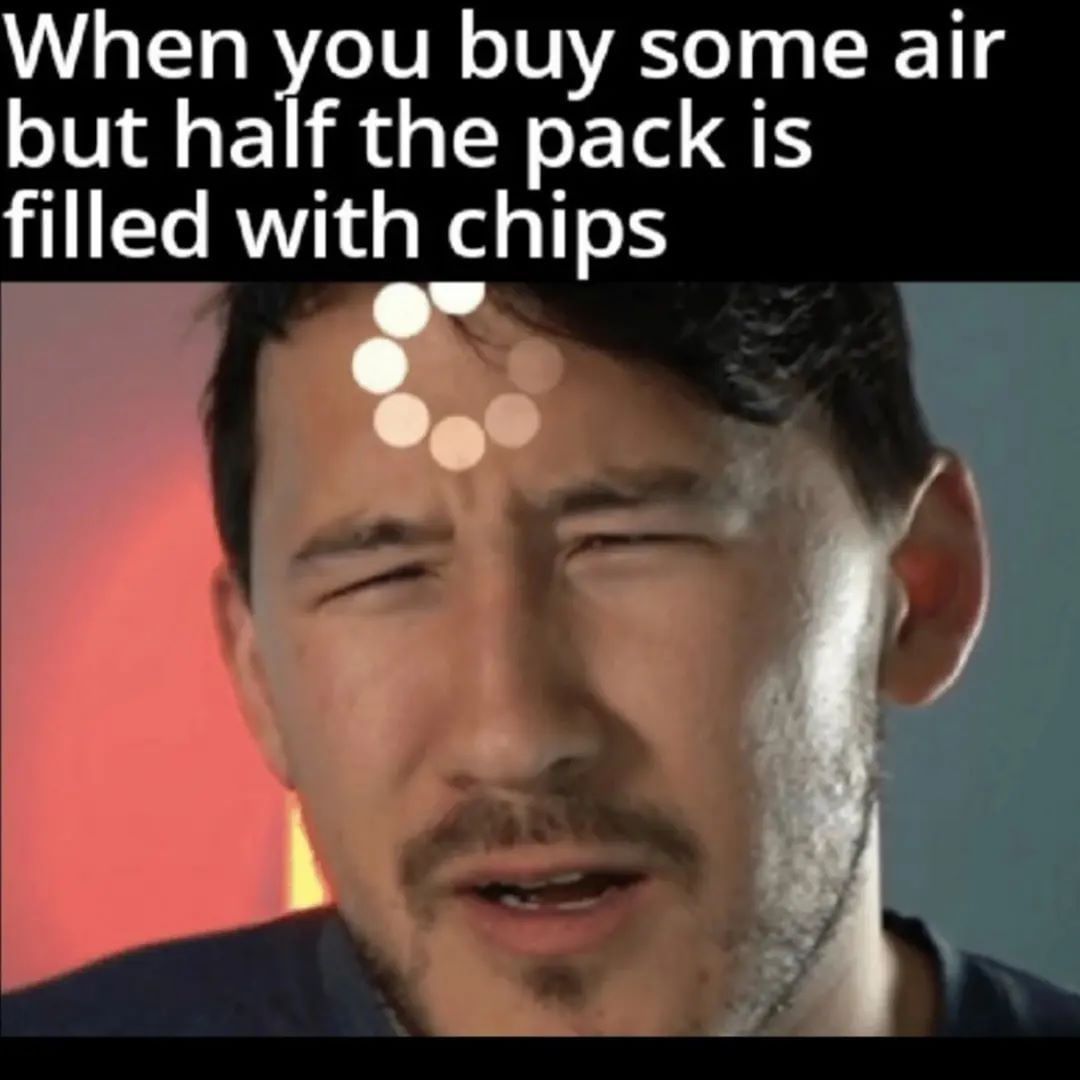 When you buy some air but half the pack is filled with chips.