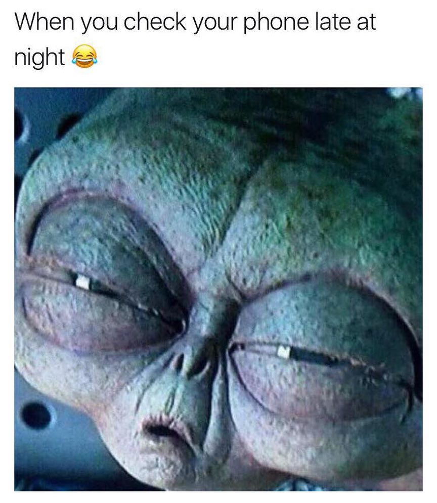 When you check your phone late at night.