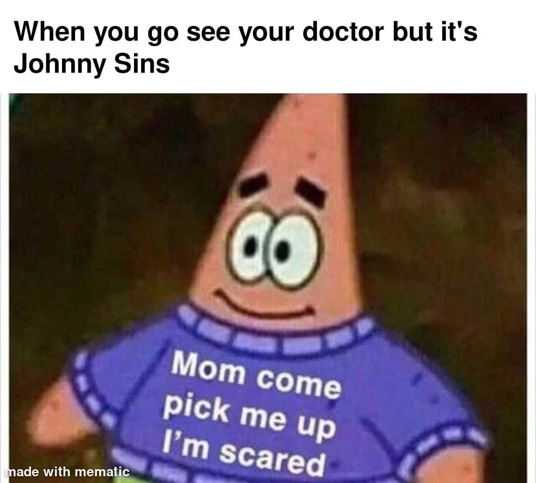 When you go see your doctor but it's Johnny Sins. Mom come pick me up I'm  scared. - Funny